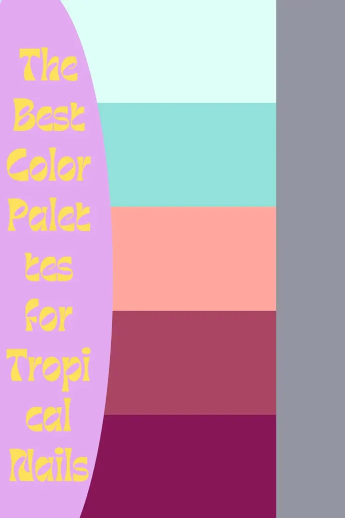 "A vertical color palette guide for Summer 2026 tropical nails. The graphic features five rectangular swatches in a sophisticated gradient: pale mint, soft aqua, muted coral, dusty rose, and deep plum. Yellow stylized text on a lavender background reads 'The Best Color Palettes for Tropical Nails.'"