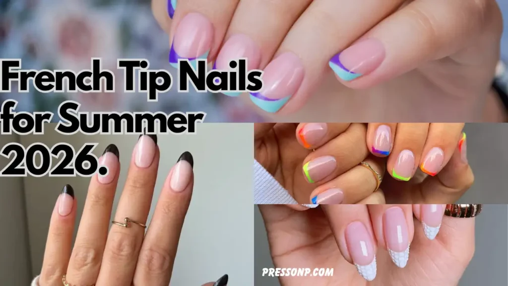A horizontal YouTube thumbnail collage highlighting four modern, trendy variations of French tip manicures. Large black-and-white text on the left side reads "French Tip Nails for Summer 2026."