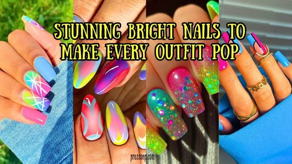 "A vibrant four-panel collage of stunning bright nail art on natural and medium lengths. Designs include neon geometric patterns in blue and pink, a matte sky-blue manicure with bold black and pink accents, a colorful aura-effect gradient with white flame details, and a neon green and pink glitter ombré. Bold yellow text reads: 'STUNNING BRIGHT NAILS TO MAKE EVERY OUTFIT POP.'"