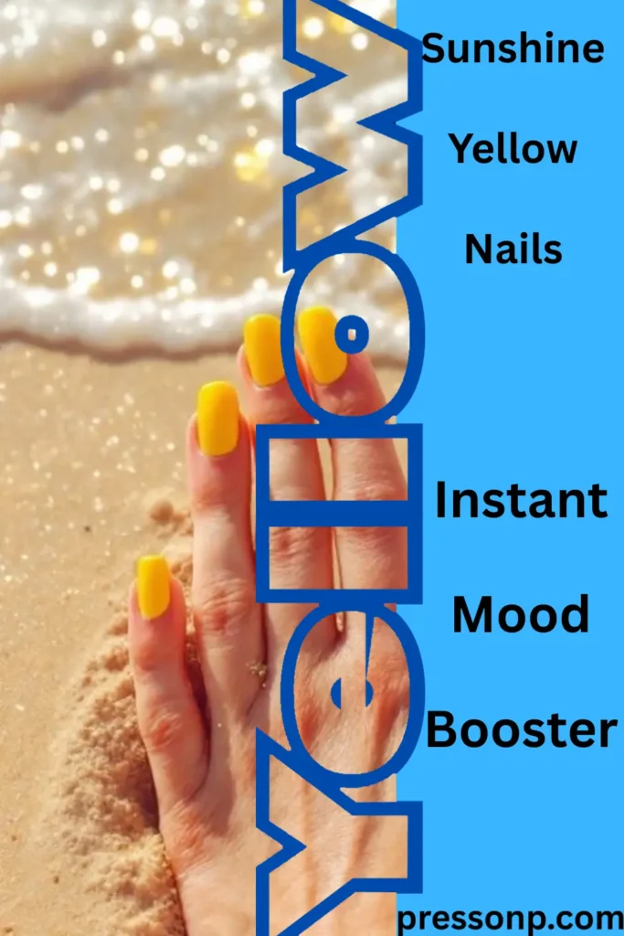 A hand with "Sunshine Yellow Nails – Instant Mood Booster" resting on a sandy beach with sparkling ocean waves in the background. The short, square-shaped nails are painted a vibrant, solid matte yellow. A large vertical blue graphic spelling "YELLOW" overlaps the image, accompanied by the text "Sunshine Yellow Nails Instant Mood Booster" in a clean black font.