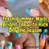 A horizontal YouTube thumbnail collage highlighting four bright, tropical summer nail art styles. Large yellow text outlined in black overlays the center, reading "Fresh Summer Nails: Bright Ideas to Kick Off the Season."