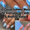 A horizontal four-panel collage showcasing a variety of stylish, effortlessly cool summer manicures. Bold black text with a clean white outline is centered across the image, reading: "10 Casual Summer Nails for Everyday Errands & Rooftop Hangs."