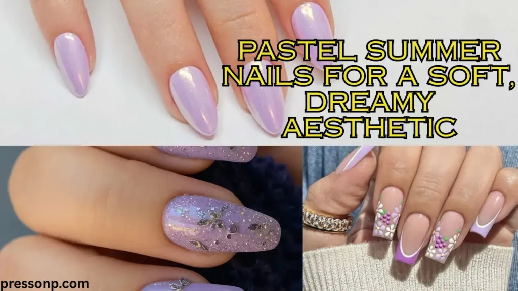 A horizontal YouTube thumbnail collage highlighting soft lavender and purple summer nail art designs, featuring iridescent chrome nails, 3D floral accents, and glitter gradients. Large text on the right reads "Pastel Summer Nails For A Soft, Dreamy Aesthetic."