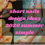 short-nails-design-ideas-2026-summer-simpl