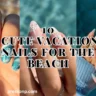 Horizontal blog banner titled "10 Cute Vacation Nails for the Beach," displaying a three-panel collage of coastal manicures with wave art, 3D textured starfish, and seafoam ombre tips.