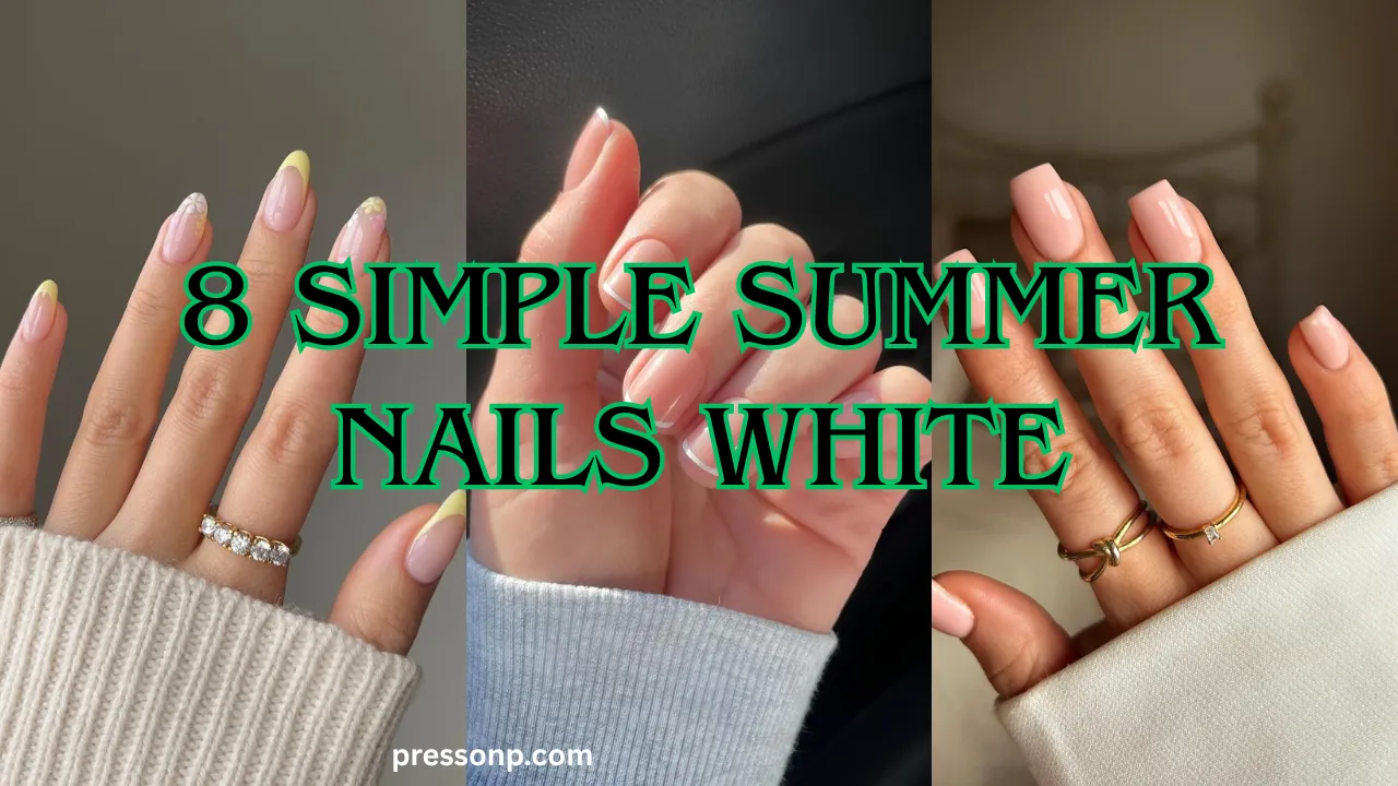 Horizontal blog banner titled "8 Simple Summer Nails White," featuring a three-panel collage of clean, minimalist manicures including pastel yellow tips, micro-French tips, and a glossy solid nude set.