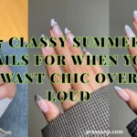 Horizontal blog banner graphic titled "7 Classy Summer Nails For When You Want Chic Over Loud," showing a three-panel collage of elegant manicures with soft chrome gradients, delicate French tips, and minimalist nail art.